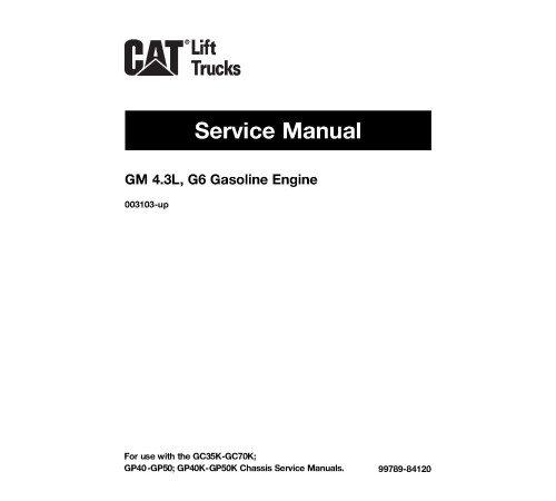 Caterpillar GC35K, GC40K(STR), GC45K(STR), GC45K, GC55K(STR), GC60K, and GC70K(STR) Forklift Truck set of Service Manuals Caterpillar GC35K, GC40K(STR), GC45K(STR), GC45K, GC55K(STR), GC60K, and GC70K(STR) Forklift Truck set of Service Manuals