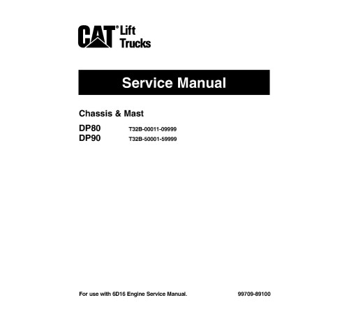 Caterpillar DP80 (T32B-00011-09999) and DP90 (T32B-50001-59999) Forklift Truck set of Service Manuals Caterpillar DP80 (T32B-00011-09999) and DP90 (T32B-50001-59999) Forklift Truck set of Service Manuals