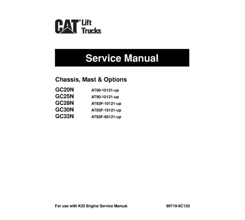 Caterpillar GC20N, GC25N, GC28N, GC30N and GC33N Forklift Truck set of Service Manuals Caterpillar GC20N, GC25N, GC28N, GC30N and GC33N Forklift Truck set of Service Manuals