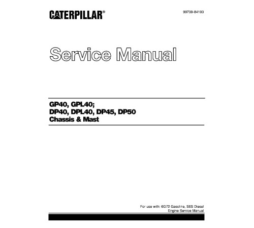Caterpillar GP40, GPL40, DP40, DPL40, DP45 and DP50 Forklift Truck set of Service Manuals Caterpillar GP40, GPL40, DP40, DPL40, DP45 and DP50 Forklift Truck set of Service Manuals