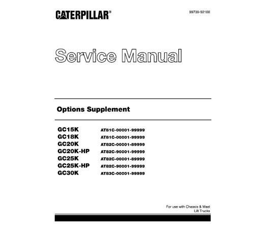 Caterpillar GC15K, GC18K, GC20K, GC20K HP, GC25K, GC25K HP and GC30K Forklift Truck set of Service Manuals Caterpillar GC15K, GC18K, GC20K, GC20K HP, GC25K, GC25K HP and GC30K Forklift Truck set of Service Manuals