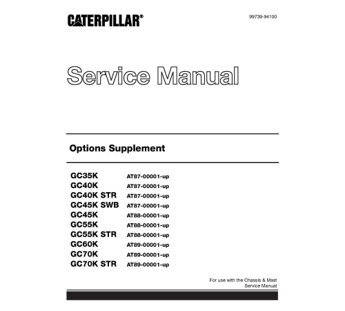 Caterpillar GC35K, GC40K(STR), GC45K(STR), GC45K, GC55K(STR), GC60K, and GC70K(STR) Forklift Truck set of Service Manuals Caterpillar GC35K, GC40K(STR), GC45K(STR), GC45K, GC55K(STR), GC60K, and GC70K(STR) Forklift Truck set of Service Manuals