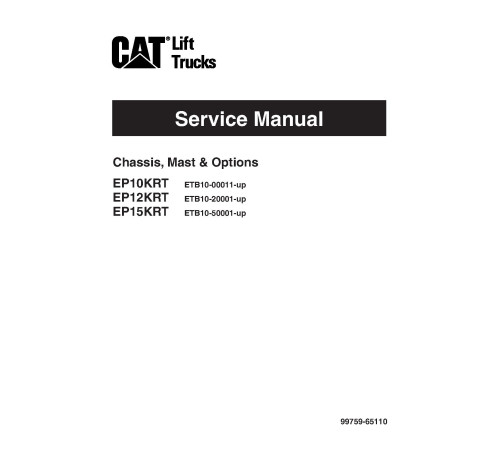 Caterpillar EP10KRT, EP12KRT and EP15KRT Electric Forklift Truck Service Manual Caterpillar EP10KRT, EP12KRT and EP15KRT Electric Forklift Truck Service Manual