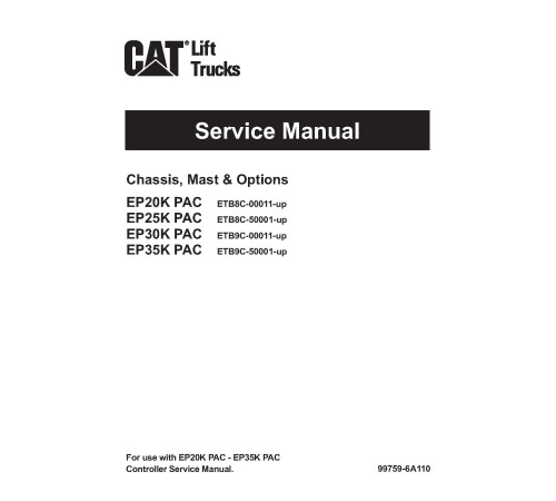 Caterpillar EP20K PAC, EP25K PAC, EP30K PAC and EP35K PAC Electric Forklift Truck Service Manual Caterpillar EP20K PAC, EP25K PAC, EP30K PAC and EP35K PAC Electric Forklift Truck Service Manual