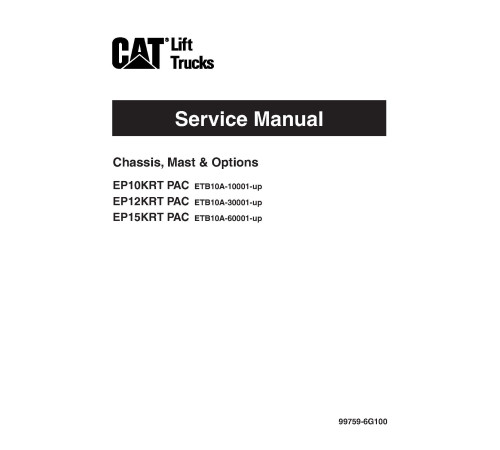 Caterpillar EP10KRT PACE, EP12KRT PACE and EP15KRT PACE Electric Forklift Truck Service Manual Caterpillar EP10KRT PACE, EP12KRT PACE and EP15KRT PACE Electric Forklift Truck Service Manual